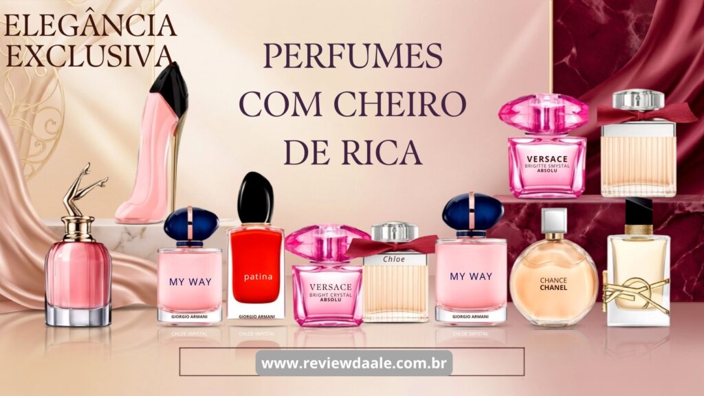 10 Perfumes com Cheiro de Rica